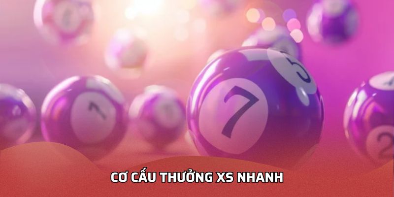 Cơ cấu thưởng XS nhanh